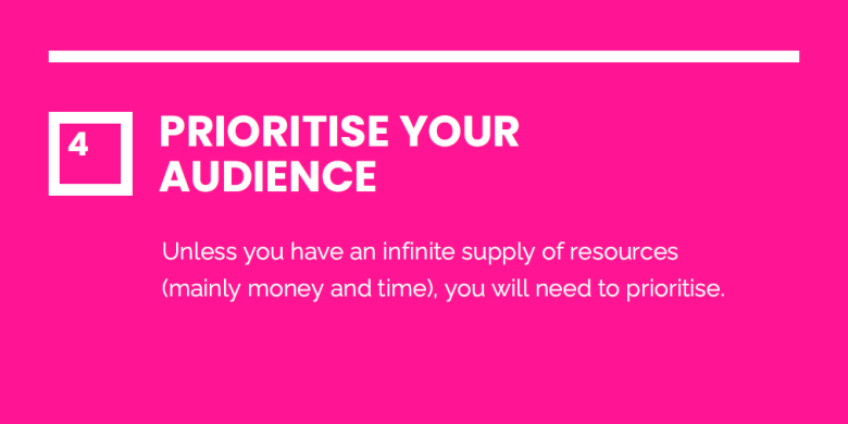 4. Prioritise Your Audience