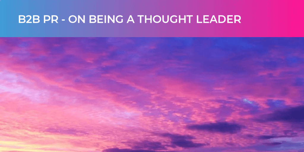 B2B PR - On Being a Thought Leader