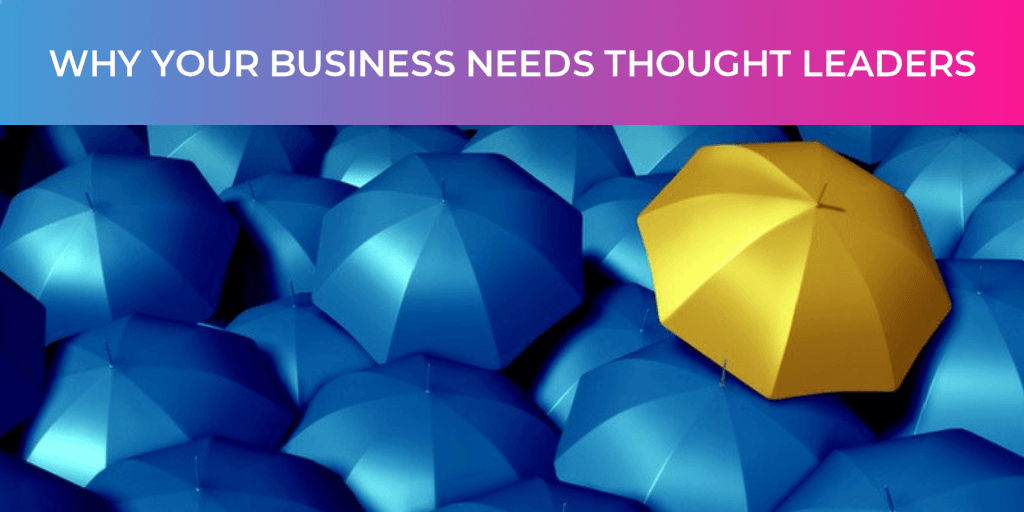Why your business needs thought leaders