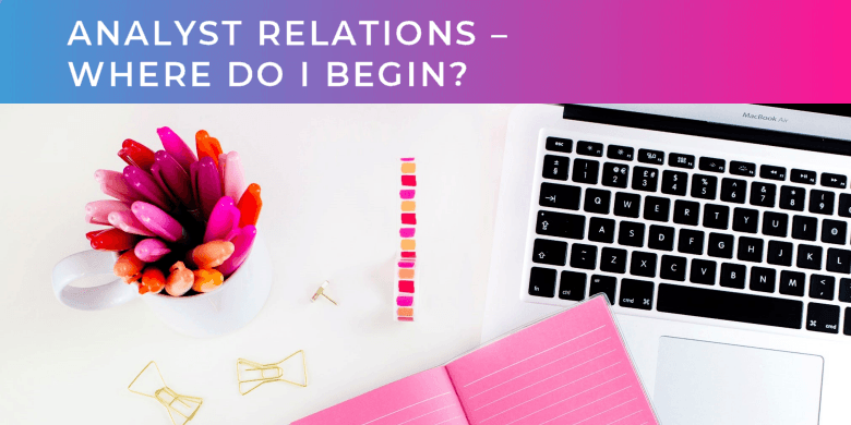 Analyst Relations - Where Do I Begin?