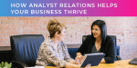 How Analyst Relations Helps Your Business Thrive