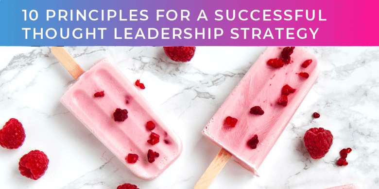 10 principles for a successful thought leadership strategy - ice lollies