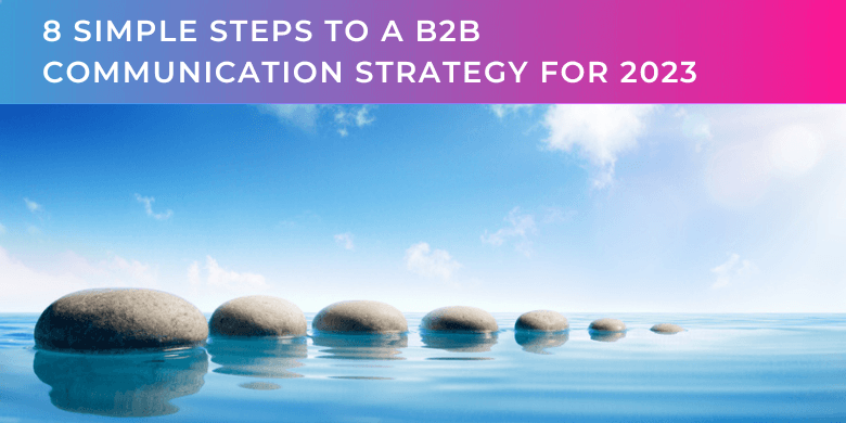 8 simple steps to a b2b communication strategy 2023