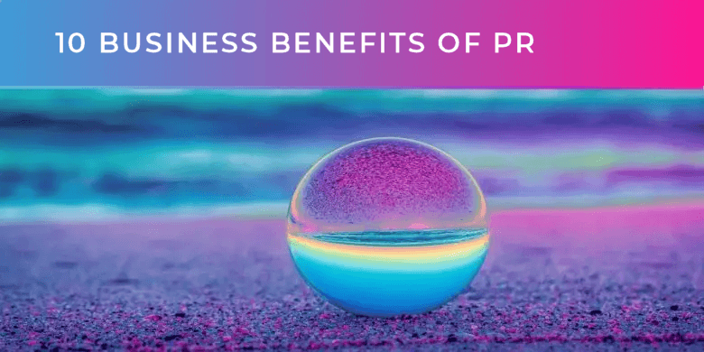 10 Business benefits of PR