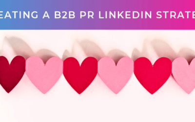 Creating a B2B PR LinkedIn strategy