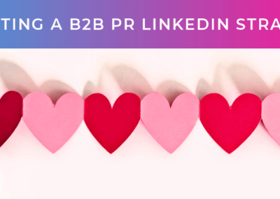 Creating a B2B PR LinkedIn strategy