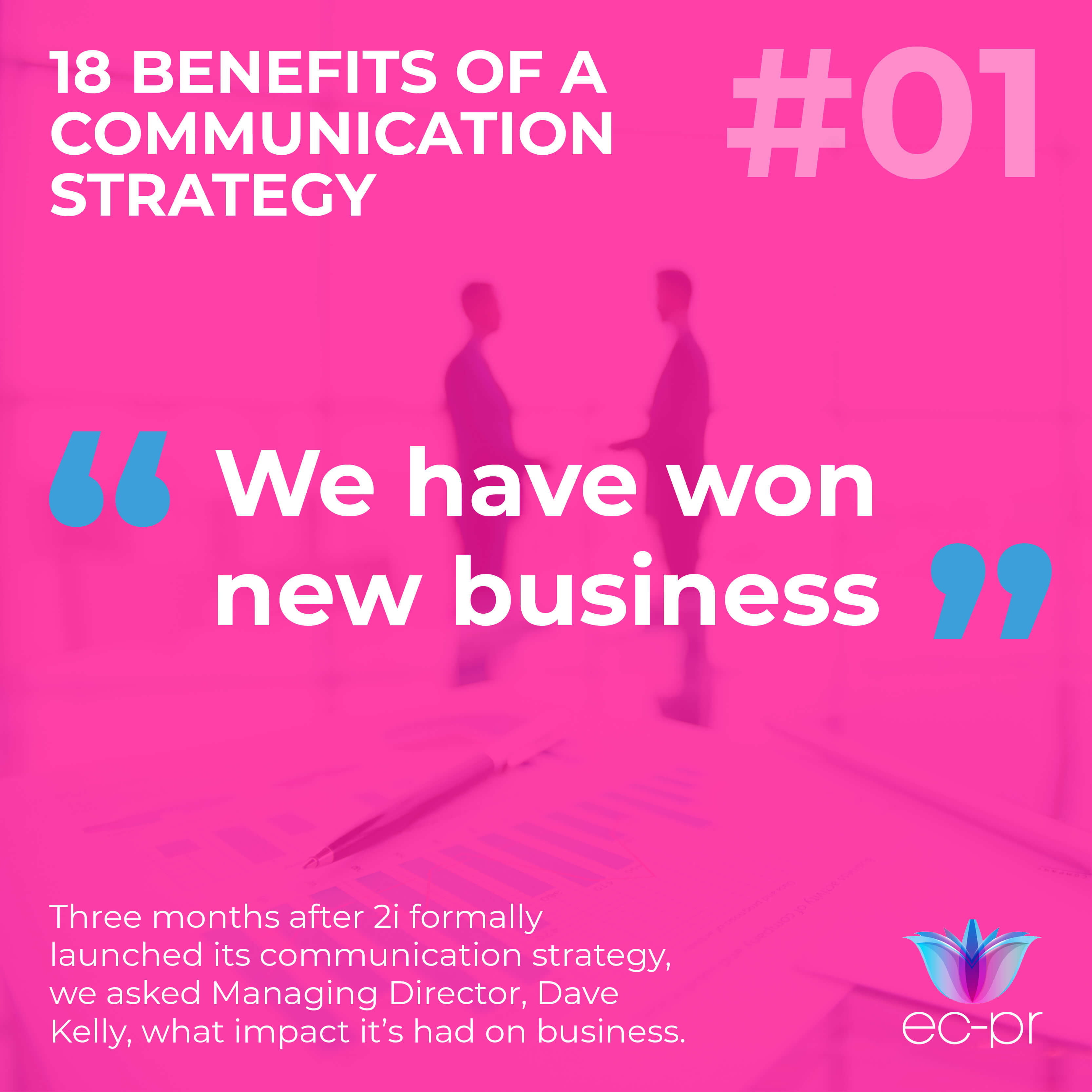 We have won new business because of our communication strategy