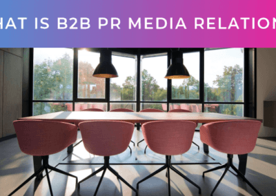 What is B2B PR media relations?
