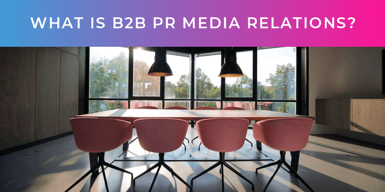 What is B2B PR Media Relations