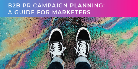 A complete guide to B2B PR Campaign Planning for 2023