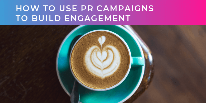 PR Campaigns to build engagement