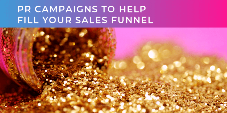 PR campaigns to fill your sales funnel