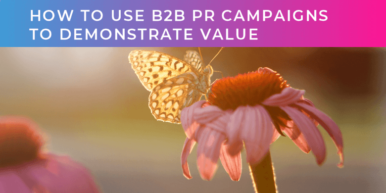 b2b pr campaigns to demonstrate value