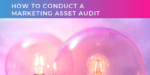 How to conduct a marketing asset audit and why it is an essential step in B2B PR campaign planning