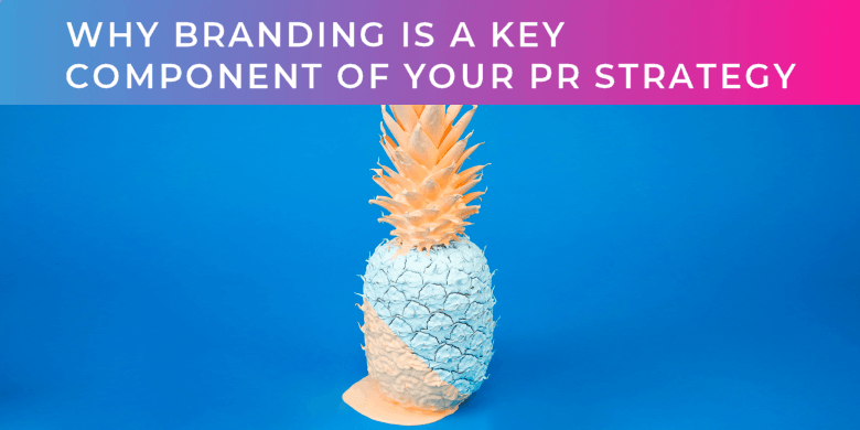 why branding is a key component of your pr strategy Why branding is a key component of your pr strategy