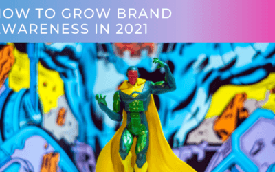 How to grow brand awareness in 2021