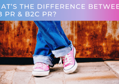 What’s The Difference Between B2B PR & B2C PR?