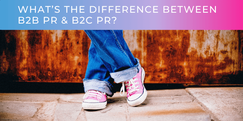 What is the difference between B2B PR and B2C PR