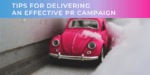 Tips For Delivering An Effective PR Campaign