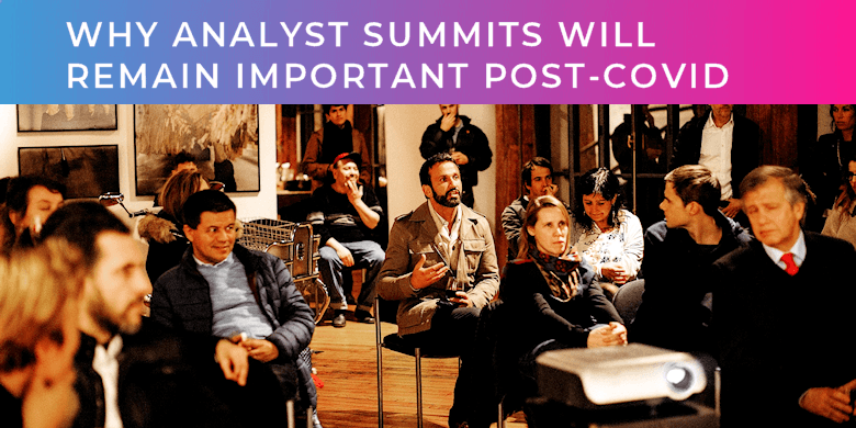 Why Analyst Summits will remain important post-covid