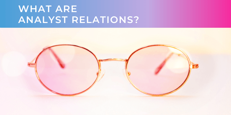 pink glasses to illustrate a post from a PR agency explaining what analyst relations are