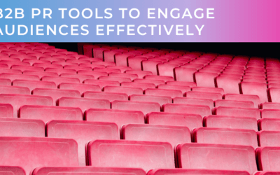 Proven B2B PR Tools to Engage Target Audiences Effectively