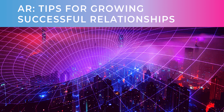 AR: Tips For Growing Successful Relationships