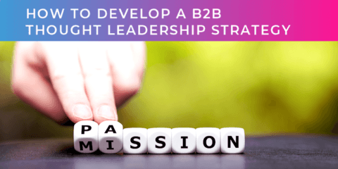 How to develop a B2B thought leadership strategy