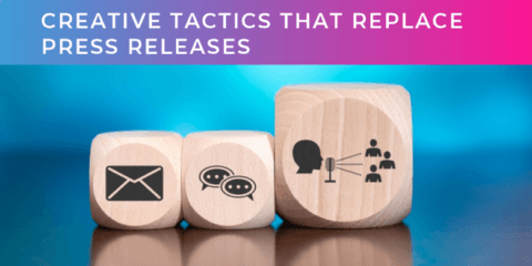 Creative tactics that replace the press release