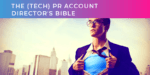 The (Tech) PR Account Director’s Bible