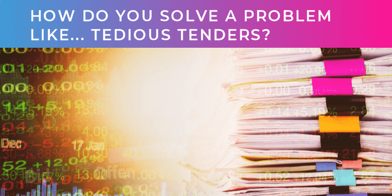 How do you solve a problem like tedious tenders