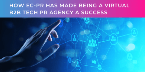 How EC-PR has made being a virtual B2B Tech PR Agency a success story
