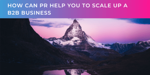 How can PR help you to scale up a B2B business