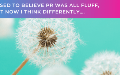 I used to believe PR was all fluff, but now I think differently…