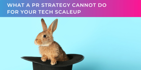 What a PR strategy cannot do for your tech scaleup