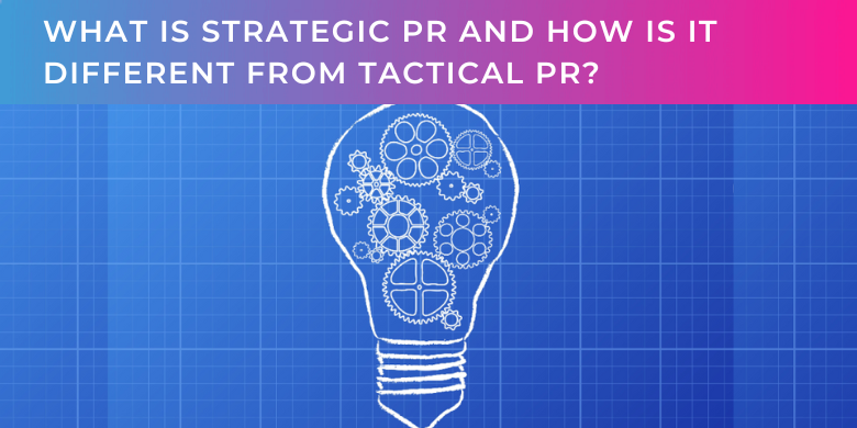 What is strategic PR and how is it different from tactical PR
