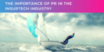 The Importance of PR in the Insurtech Industry