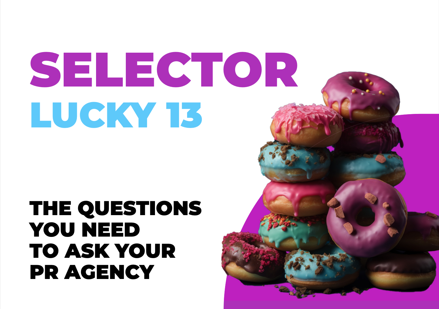 Selector Lucky 13 - The Questions You Need to Ask Your PR Agency