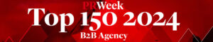 PR WEEK Top 150 B2B Agency 2024